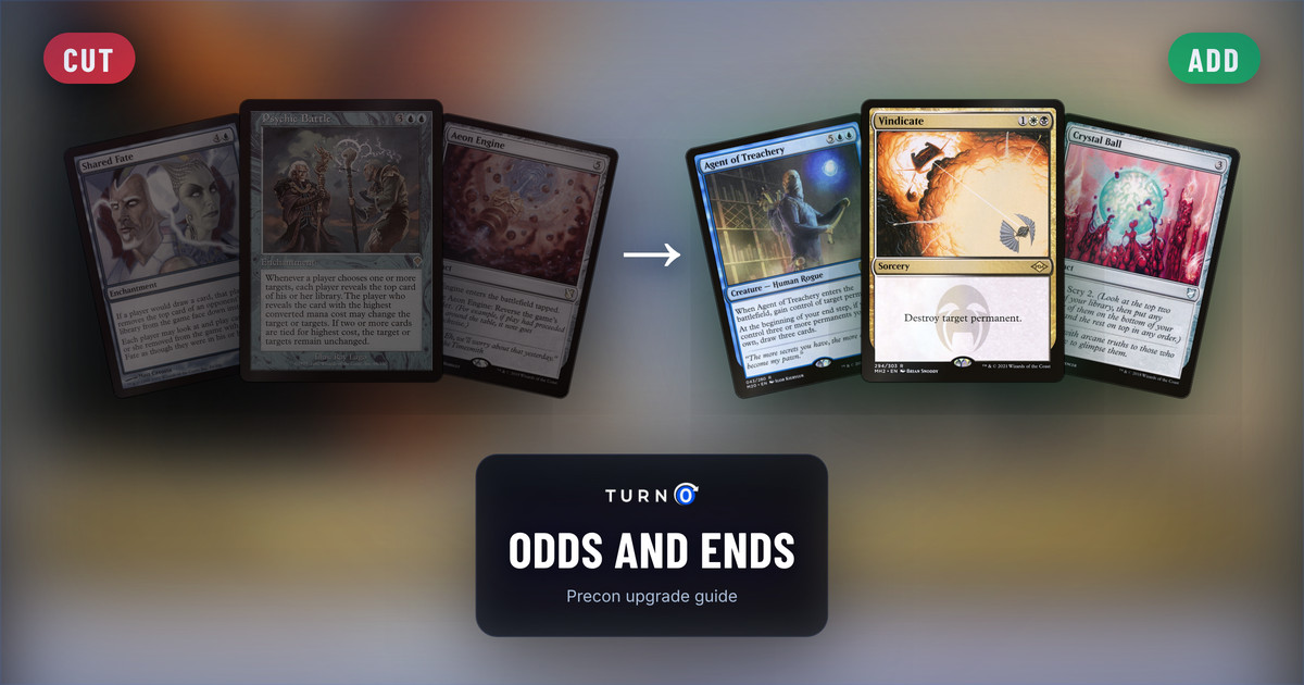 Six Magic cards for the Odds and Ends Commander precon: Shared Fate, Psychic Battle and Aeon Engine on the left, tagged to cut, and Agent of Treachery, Vindicate and Crystal Ball on the right, tagged to add.