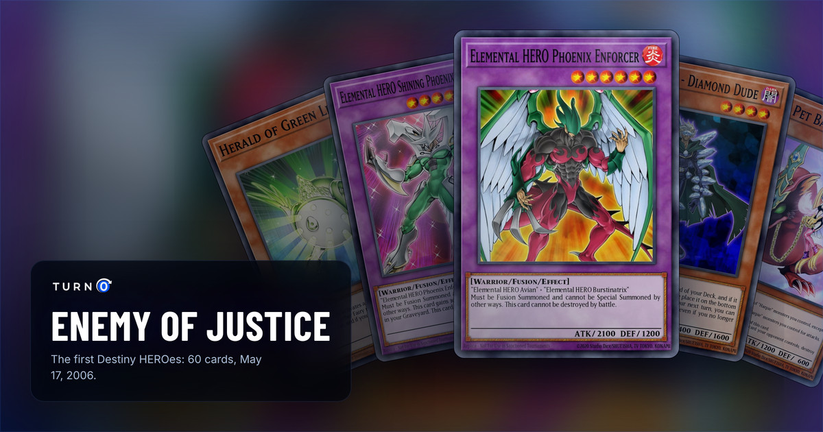Five of the most valuable Enemy of Justice cards fanned out: Herald of Green Light, Elemental HERO Shining Phoenix Enforcer, Elemental HERO Phoenix Enforcer in front, Destiny HERO - Diamond Dude and Harpie's Pet Baby Dragon.