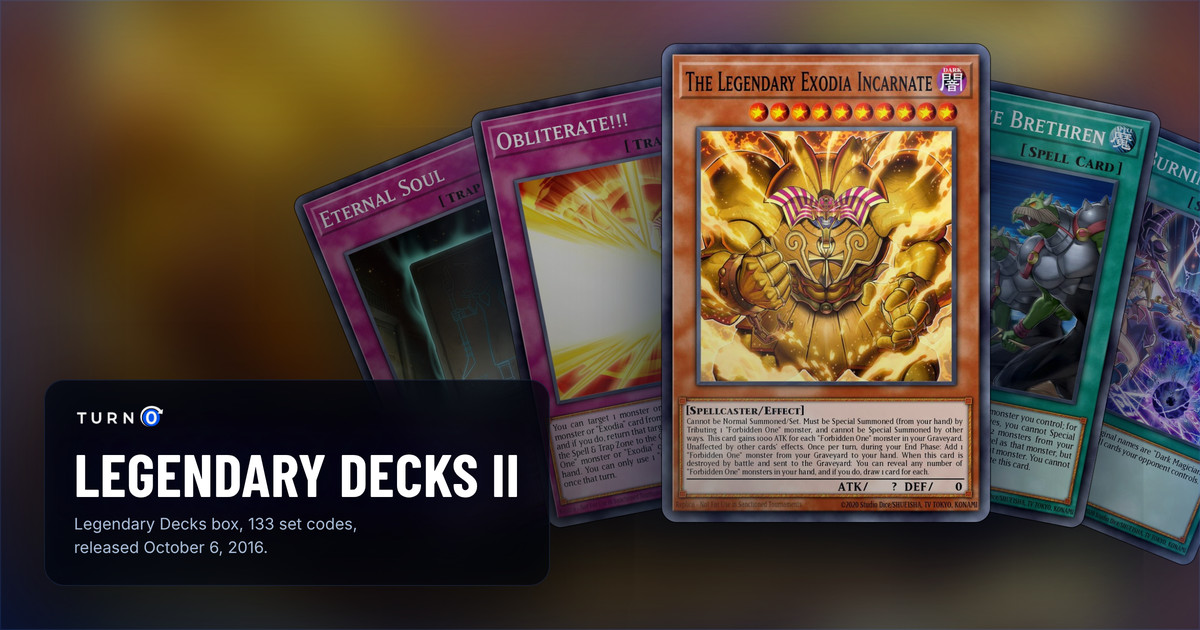 Five Legendary Decks II cards fanned out: Eternal Soul, Obliterate!!!, The Legendary Exodia Incarnate in front, Ties of the Brethren and Dark Burning Magic.