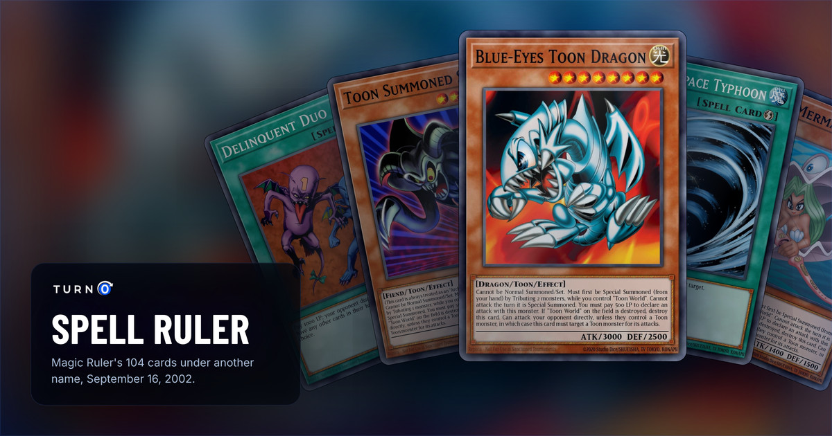 Five of the most valuable Spell Ruler cards fanned out: Delinquent Duo, Toon Summoned Skull, Blue-Eyes Toon Dragon in front, Mystical Space Typhoon and Toon Mermaid.